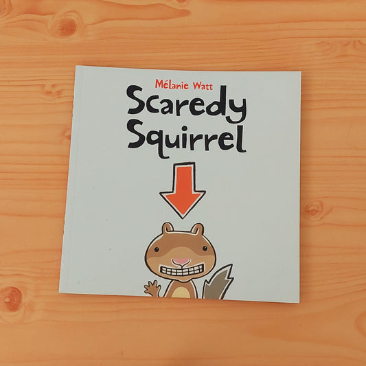 Scaredy Squirrel by Melanis Watt