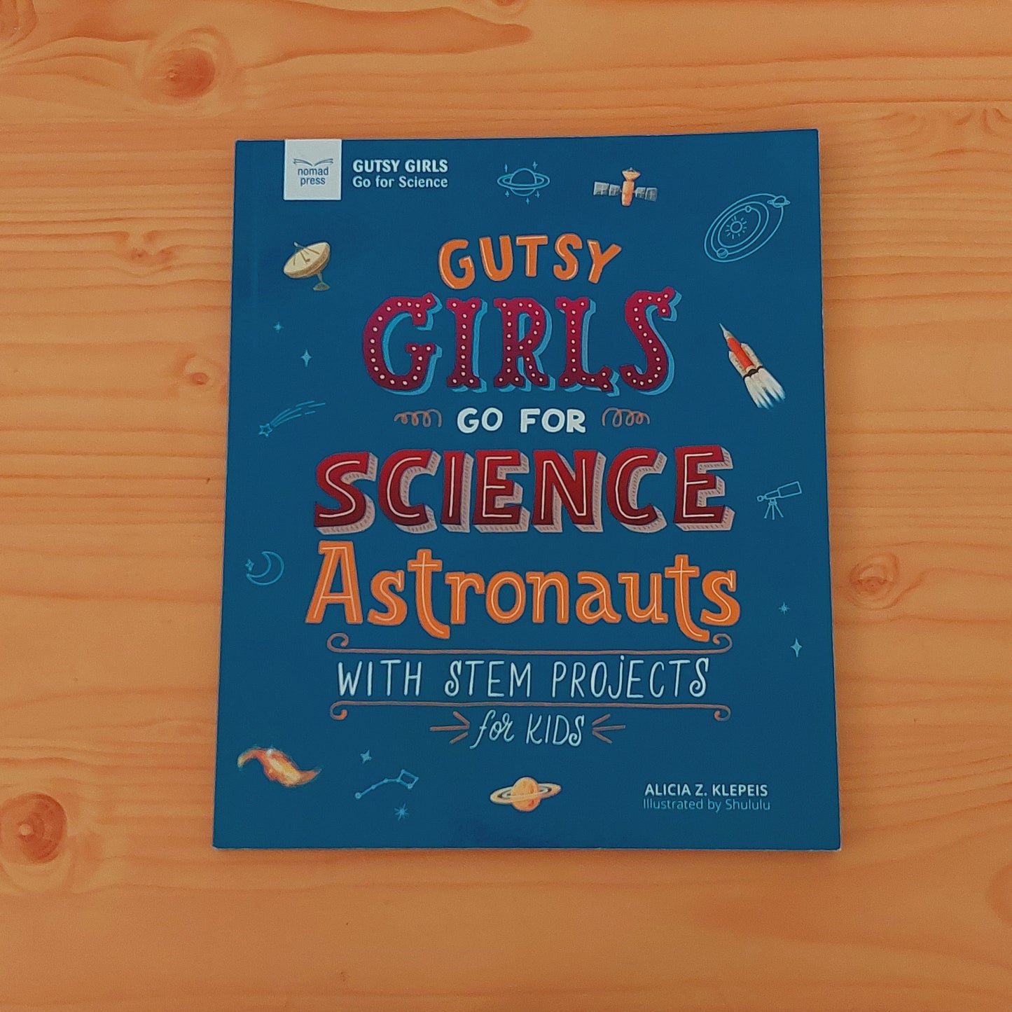 Gutsy Girls Go for Science Astronauts with Stem Projects for Kids
