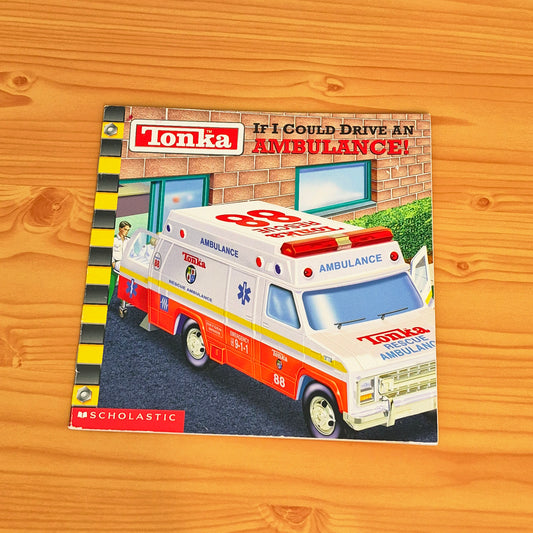 Tonka - If I Could Drive an Ambulance!