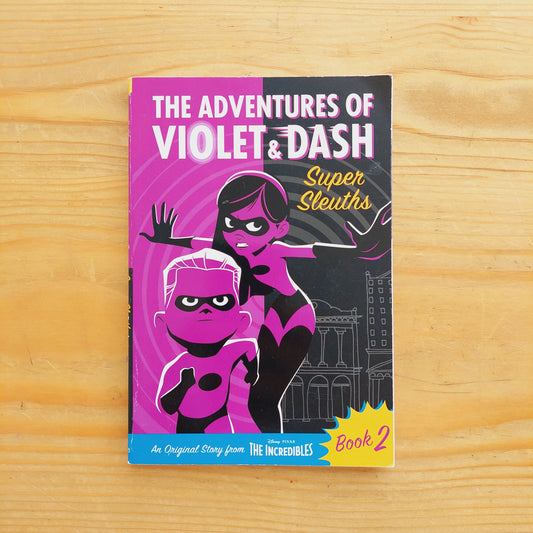 The Adventures of Violet & Dash #2 Super Sleuths (Disney's The Incredibles)