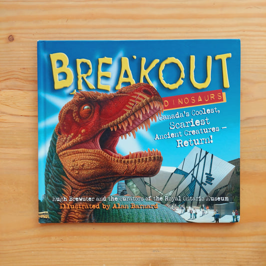 Breakout Dinosaurs - Canadian's Coolest, Scariest, Ancient Creatures Return!