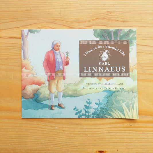 I Want to Be a Scientist Like Carl Linnaeus