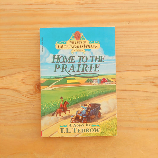 The Days of Laura Ingalls Wilder #4 Home to the Prairie