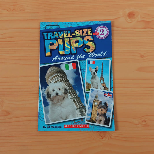 Scholastic Reader: Level 2 - Travel-Size Pups: Around the World