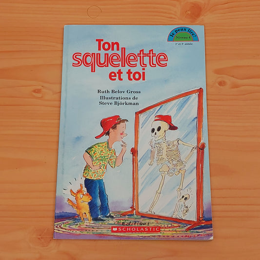 Je peux lire! Niveau 4 - Ton squelette et toi