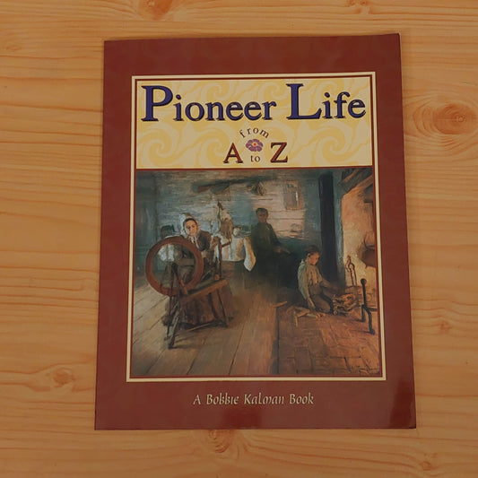 Pioneer Life From A to Z