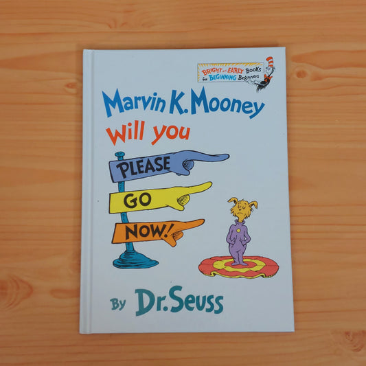 Marvin K. Mooney Will You Please Go Now! by Dr. Seuss