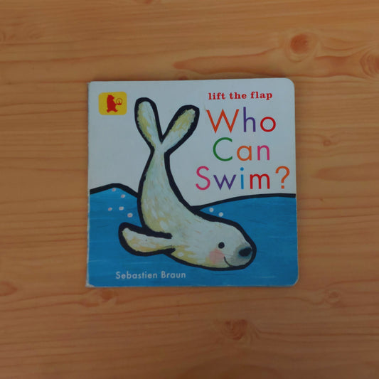 Who Can Swim (Lift the Flaps)