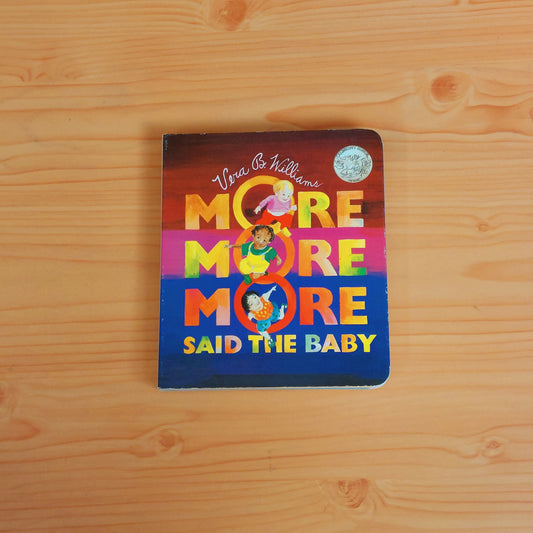 "More, More, More" Said the Baby by Vera B. Williams